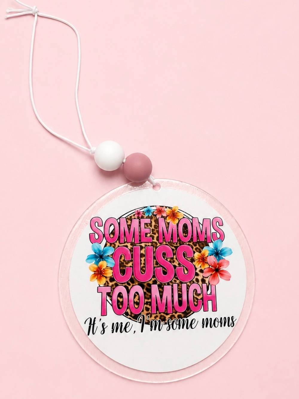 Some Moms Cuss Too Much Pink Floral Acrylic Car Charn